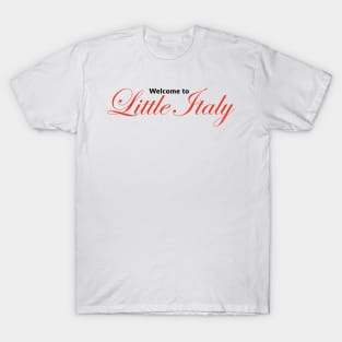 Welcome to Little Italy T-Shirt